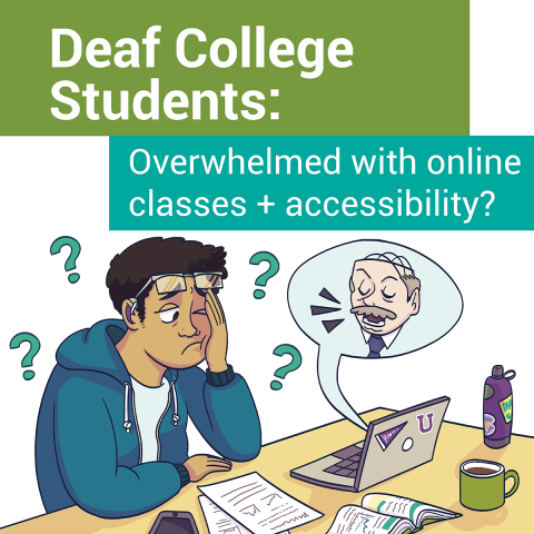 This image shows a worried teenager sitting with his hands on his head. It seems he is attending an online class and seems very confused and doesn't seem to understand. On the top of the image, there is the text " Deaf College Students: Overwhelmed with online classes + accessibility?