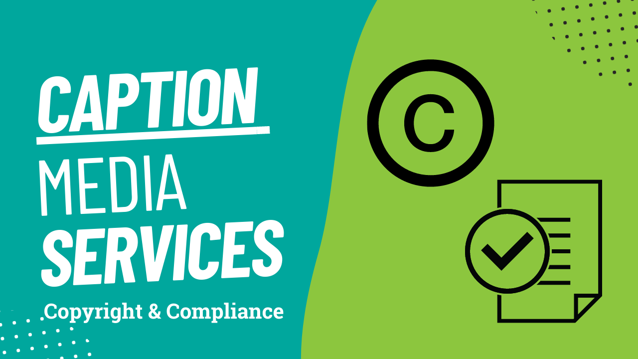 The image is a diagram featuring the words "CAPTION MEDIA SERVICES," with the added text "Copyright & Compliance" There is a copyright logo along with a clipart of a paper sheet.