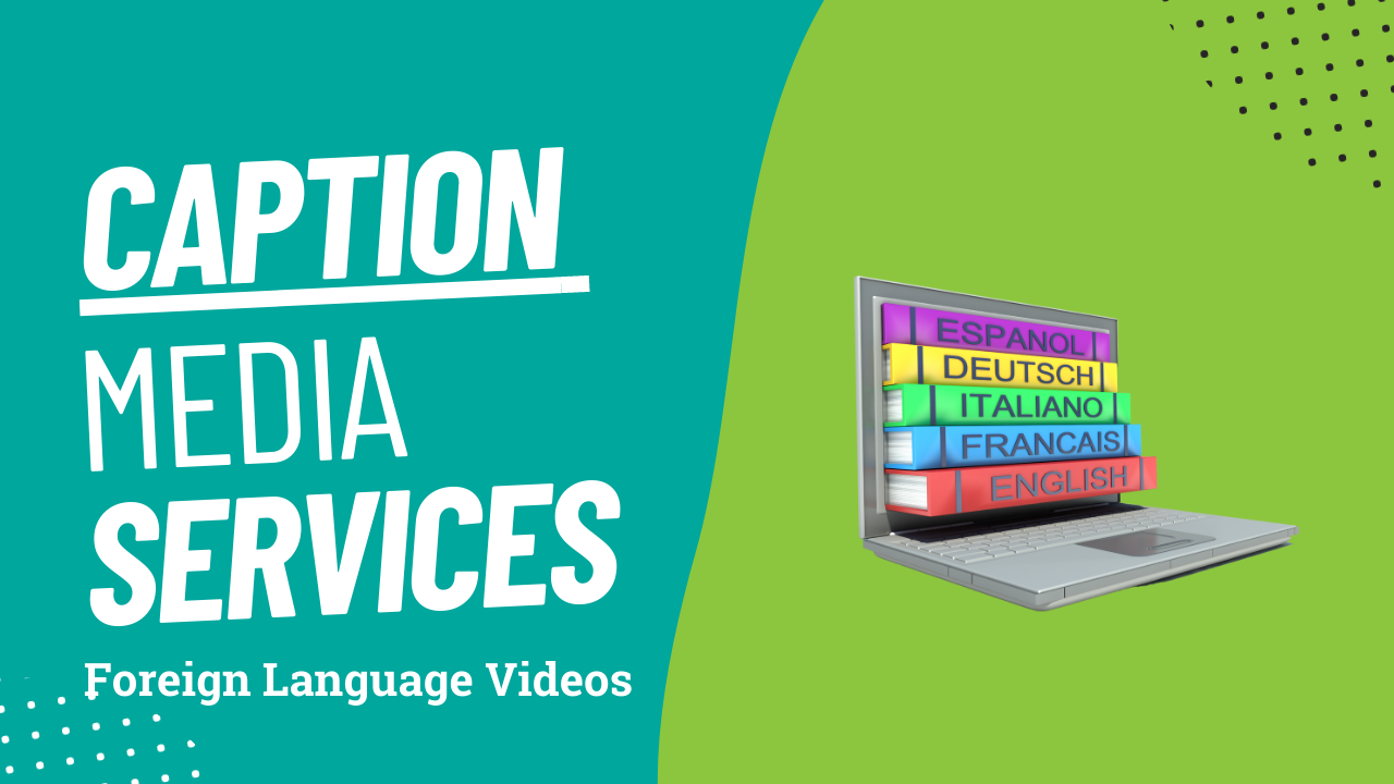 The image is a diagram featuring the words "CAPTION MEDIA SERVICES," with the added text "Foreign Language Videos." There is a laptop clipart on the right.