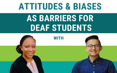 A portrait of two person next to each other with the text, "Attitudes & Biases as barriers for deaf students with"