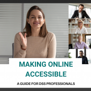 A woman on a computer screen with four other people in boxes to her right. Below, text: Making Online Accessible. A Guide for DSS Professionals.