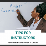 A black woman writing on a white board with a blue marker. Below, text: Tips for Instructors. Teaching Deaf Students Online.