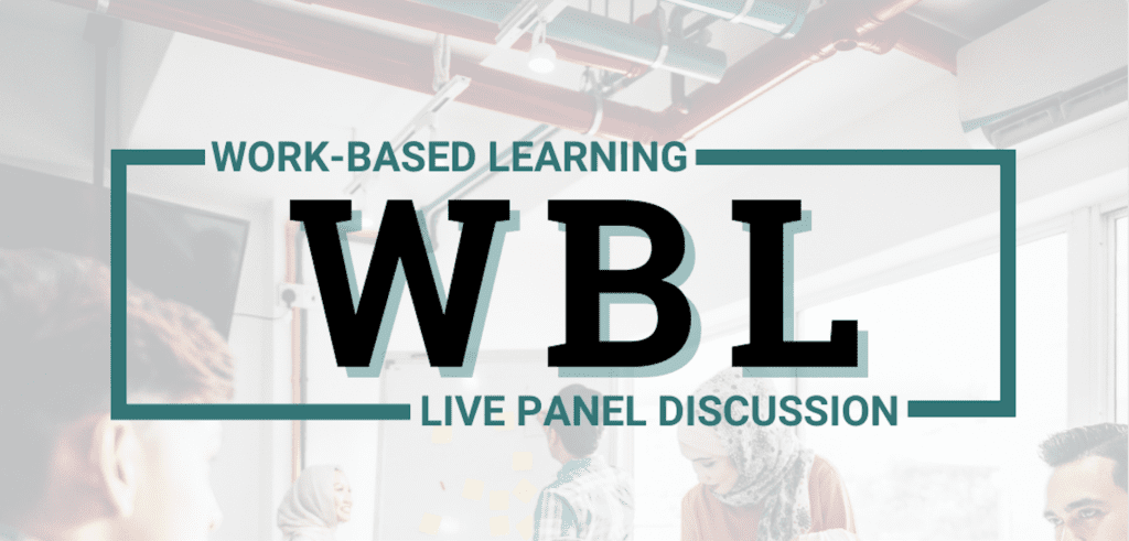This image has the text " WORK-BASED LEARNING, WBL, LIVE PANEL DISCUSSION"