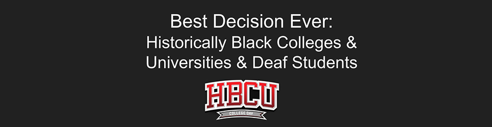 A black billboard with text of "Best Decision Ever" and "Historically Black Colleges & Universities & Deaf Students" with a logo for HBCU College Day.