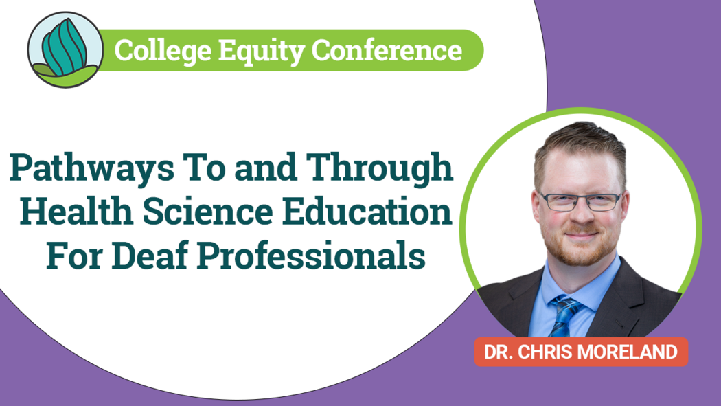 La esquina superior izquierda presenta el logotipo de NDC junto a un rectángulo verde con el texto "Conferencia de Equidad Universitaria" en blanco. A continuación, el texto grande en color teal dice: "Vías hacia y a través de la educación en ciencias de la salud para profesionales sordos." En el lado derecho, rodeado por un borde verde, hay una foto de un hombre con cabello corto, barba y gafas, que lleva un traje oscuro, camisa azul claro y una corbata azul. En la parte inferior del círculo, un rectángulo naranja contiene el texto "Dr. Chris Moreland" en blanco.